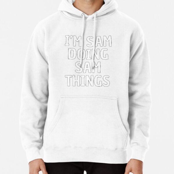 Im Sam Doing Sam Things Pullover Hoodie SH152 - Image 5