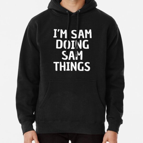 Im Sam Doing Sam Things Pullover Hoodie SH152 - Image 4